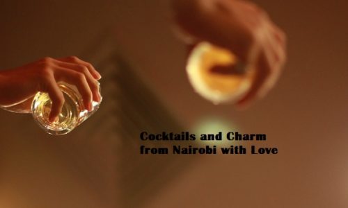 Cocktails and Charm from Nairobi with Love