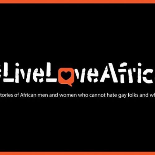 #LiveLoveAfrica: There’s Another Side To The Story Of Africa And Homosexuality