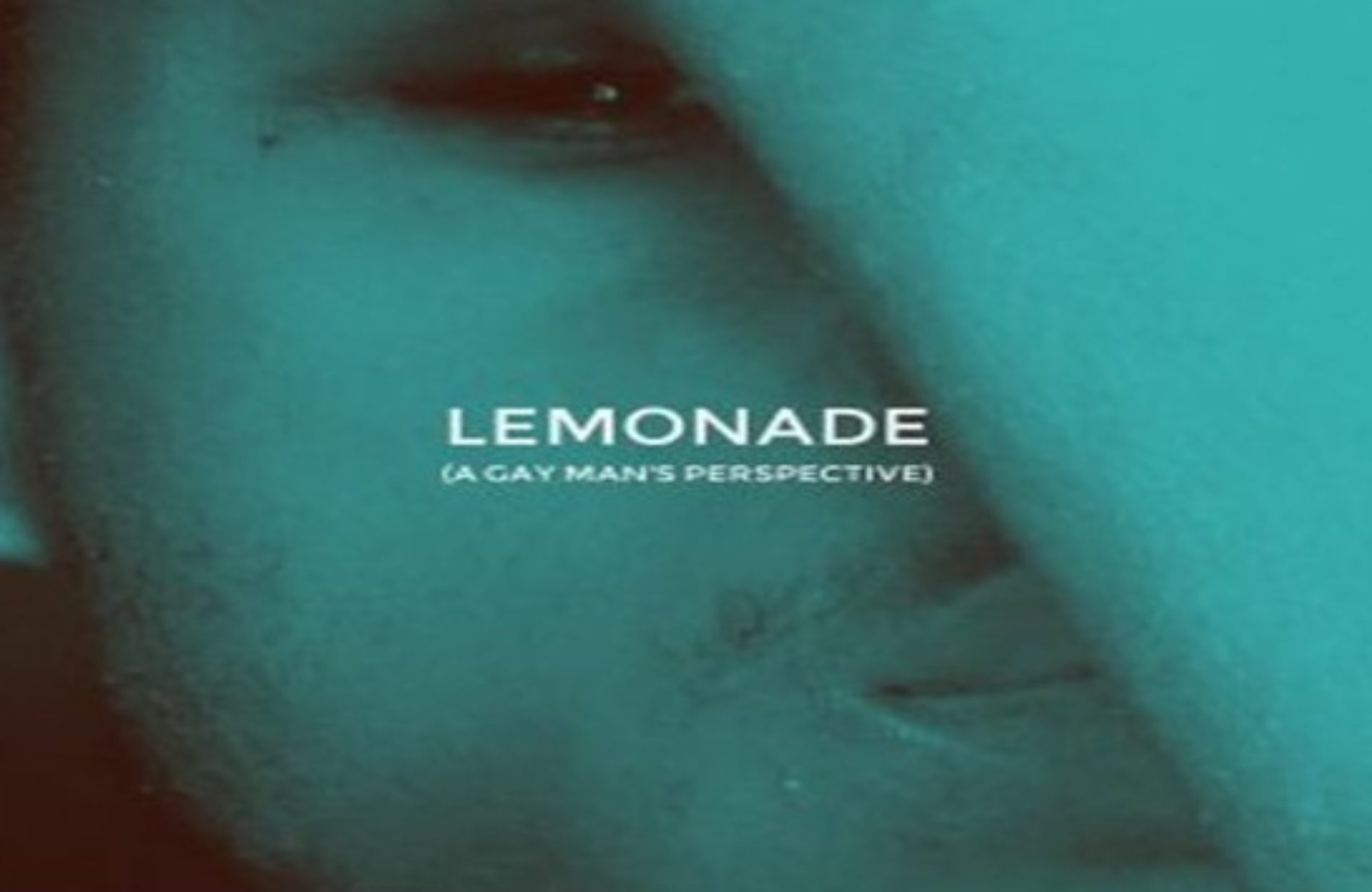 Lemonade: The Poetry (A Gay Man’s Perspective)