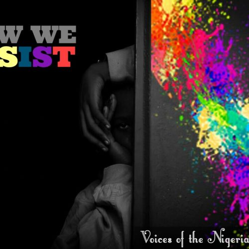 #HowIResist: A Campaign Dedicated to the Voices and Visibility of the Nigerian LGBT